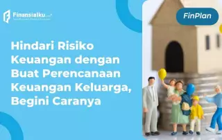 Contoh Perencanaan Keuangan Keluarga dan Tips Menyiapkannya, Mudah!