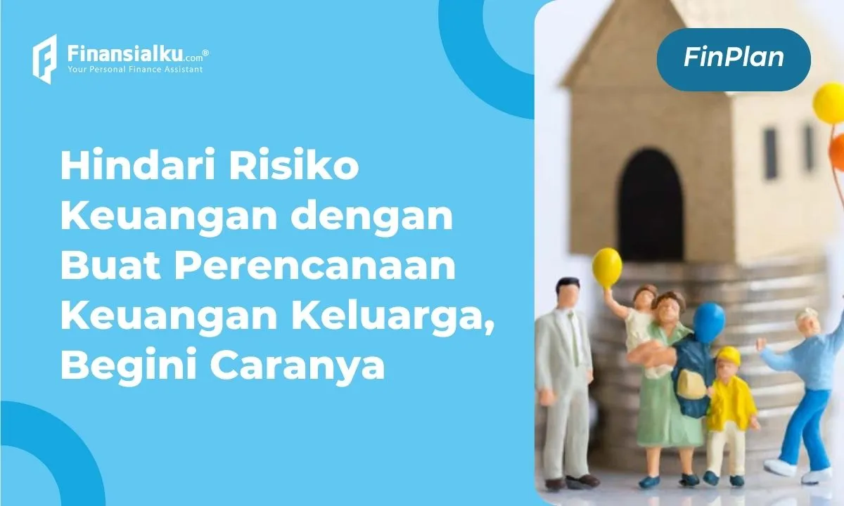 Contoh Perencanaan Keuangan Keluarga dan Tips Menyiapkannya, Mudah!