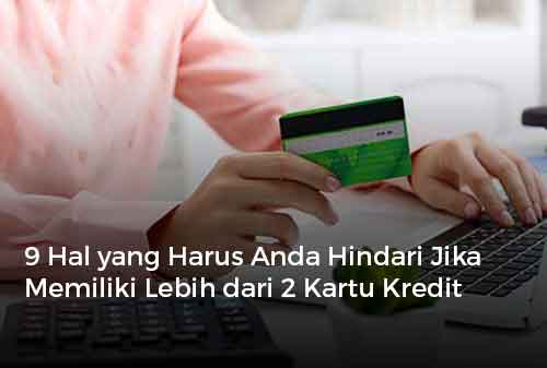 9 Hal yang Harus Anda Hindari Jika Memiliki Lebih dari 2 Kartu Kredit 