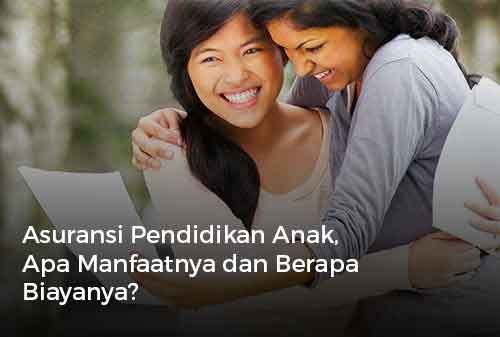 Asuransi Pendidikan Anak, Apa Manfaatnya dan Berapa Biayanya