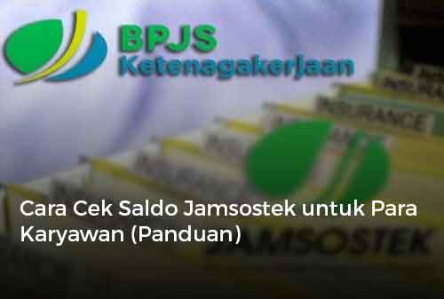 Cara Cek Saldo Jamsostek untuk Para Karyawan (Panduan) 