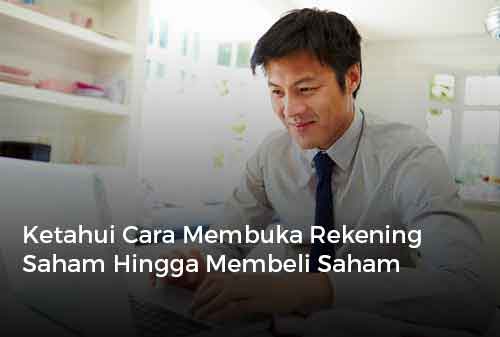 Ketahui Cara Membuka Rekening Saham Hingga Membeli Saham