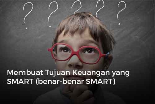 Membuat Tujuan Keuangan yang SMART (benar-benar SMART)