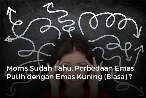 Moms Sudah Tahu, Perbedaan Emas Putih dengan Emas Kuning (Biasa)