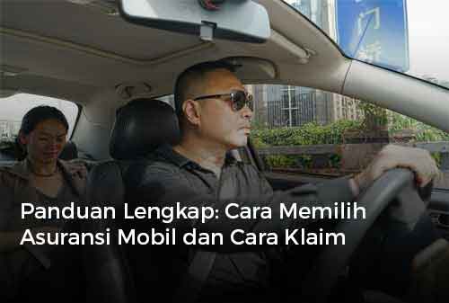 Panduan Lengkap Cara Memilih Asuransi Mobil dan Cara Klaim