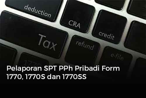 Pelaporan SPT PPh Pribadi Form 1770, 1770S dan 1770SS