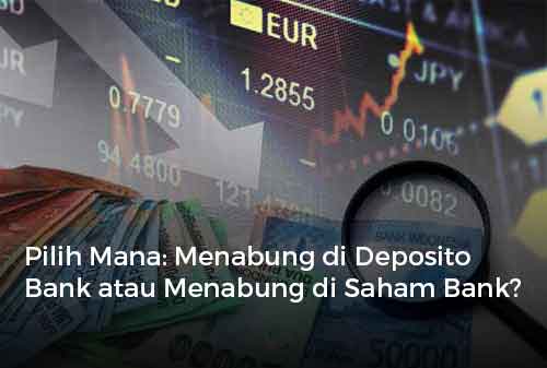 Pilih Mana: Menabung di Deposito Bank atau Menabung di Saham Bank?