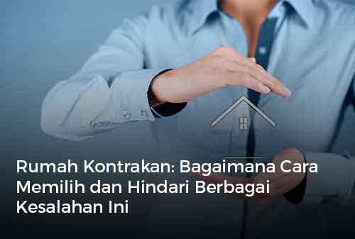 Rumah Kontrakan Bagaimana Cara Memilih dan Hindari Berbagai Kesalahan Ini