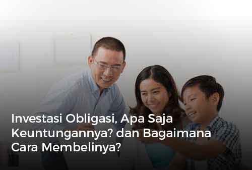 Investasi Obligasi, Apa Saja Keuntungannya dan Bagaimana Cara Membelinya 