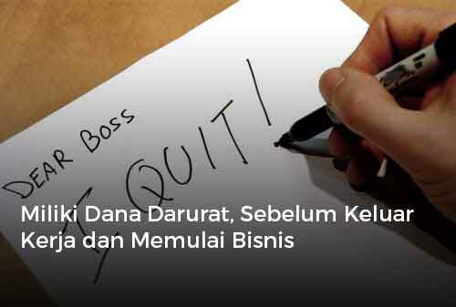 Miliki Dana Darurat, Sebelum Keluar Kerja dan Memulai Bisnis