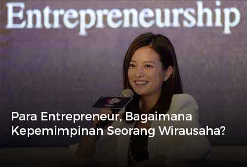 Para Entrepreneur, Bagaimana Kepemimpinan Seorang Wirausaha