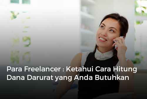 Para Freelancer Ketahui Cara Hitung Dana Darurat yang Anda Butuhkan