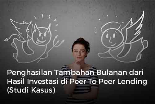 Penghasilan Tambahan Bulanan dari Hasil Investasi di Peer To Peer Lending (Studi Kasus)