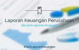 Pengertian Laporan Keuangan Perusahaan dan Jenis Laporan Keuangan yang Harus Diketahui Investor Saham Pemula - Finansialku