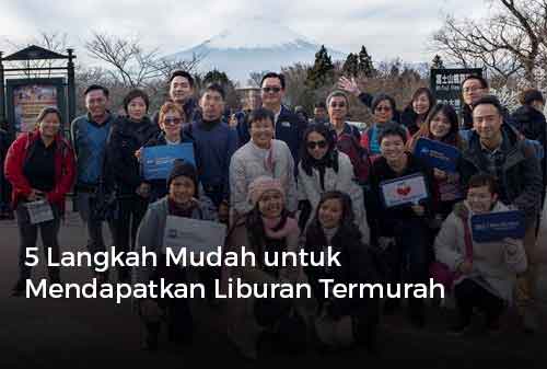 5 Langkah Mudah untuk Mendapatkan Liburan Termurah