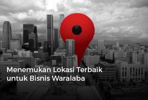 Menemukan Lokasi Terbaik untuk Bisnis Waralaba