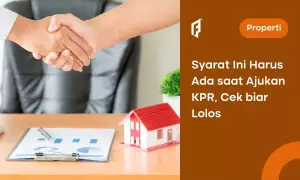 8 Syarat KPR Rumah yang Wajib Anda Penuhi, Penting!