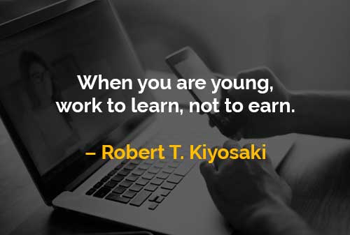  Kata kata  Motivasi  Robert T Kiyosaki Bekerja untuk Belajar