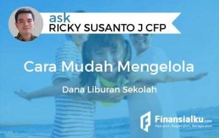 Konsultasi Bagaimana Cara Mudah Mengelola Dana Liburan Sekolah 01 - Finansialku