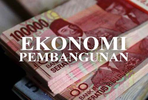 Ekonomi Pembangunan Pengertian Tujuan Dan Contohnya