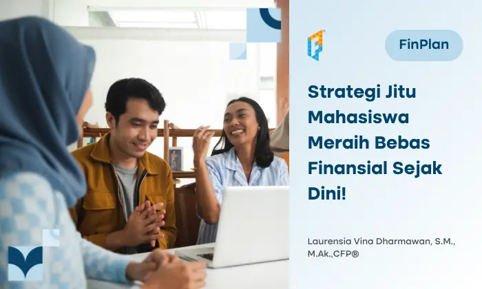 Strategi Bebas Finansial untuk Mahasiswa, Dijamin Financial Freedom!