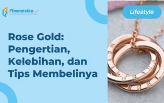 Rose Gold Pengertian, Kelebihan, dan Tips Membelinya