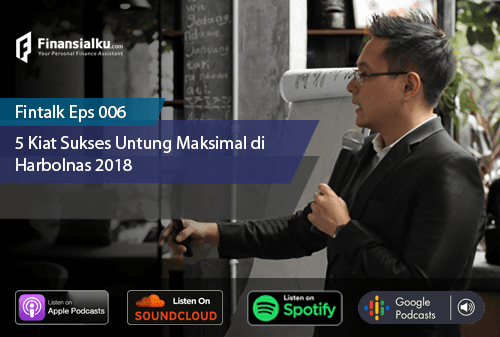 Finansialku Podcast Eps 06 – 5 Kiat Sukses Untung Maksimal di HARBOLNAS 2018