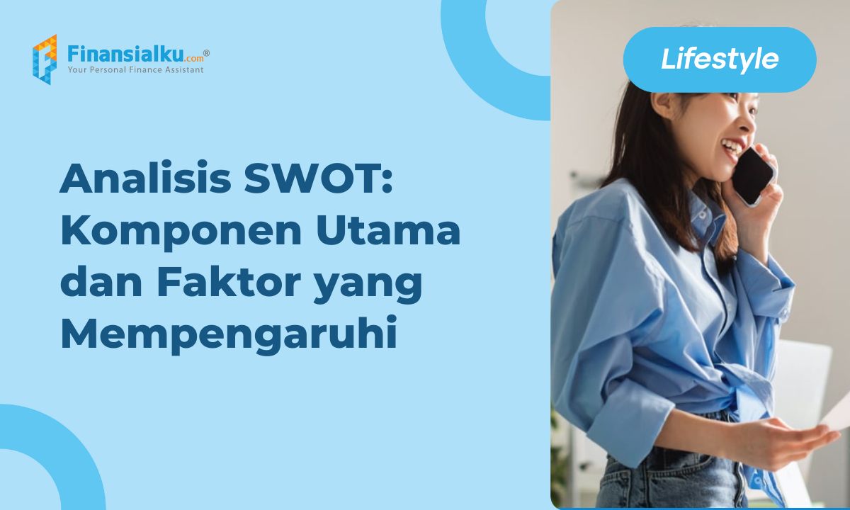 Analisis SWOT - Komponen Utama dan Faktor yang Mempengaruhi