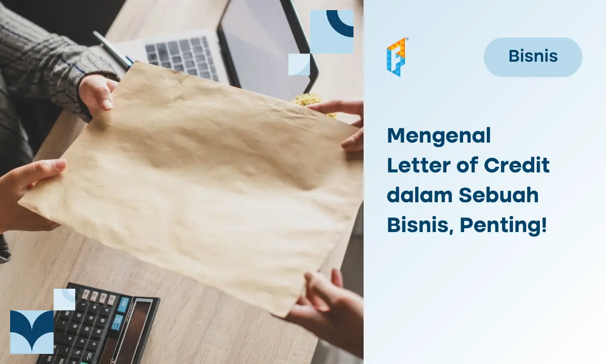 Letter of Credit: Definisi, Pihak, Fungsi, dan Cara Menggunakan