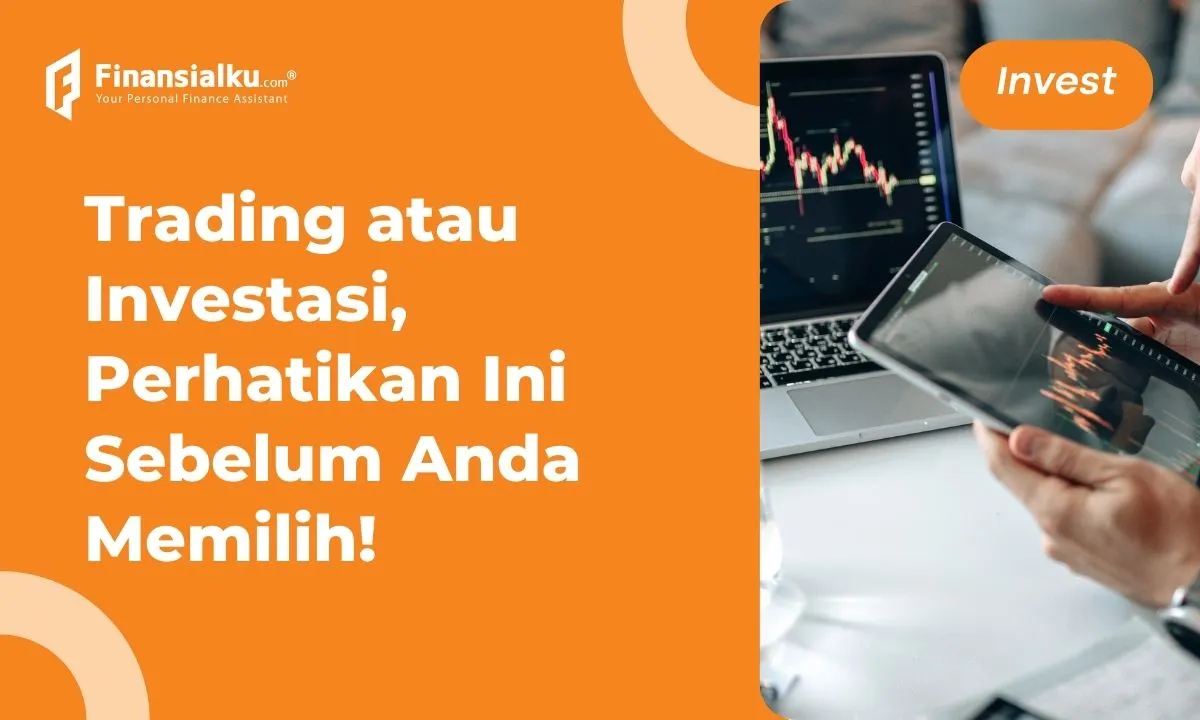 Trading vs Investing: Kenali Perbedaannya Sebelum Beraksi