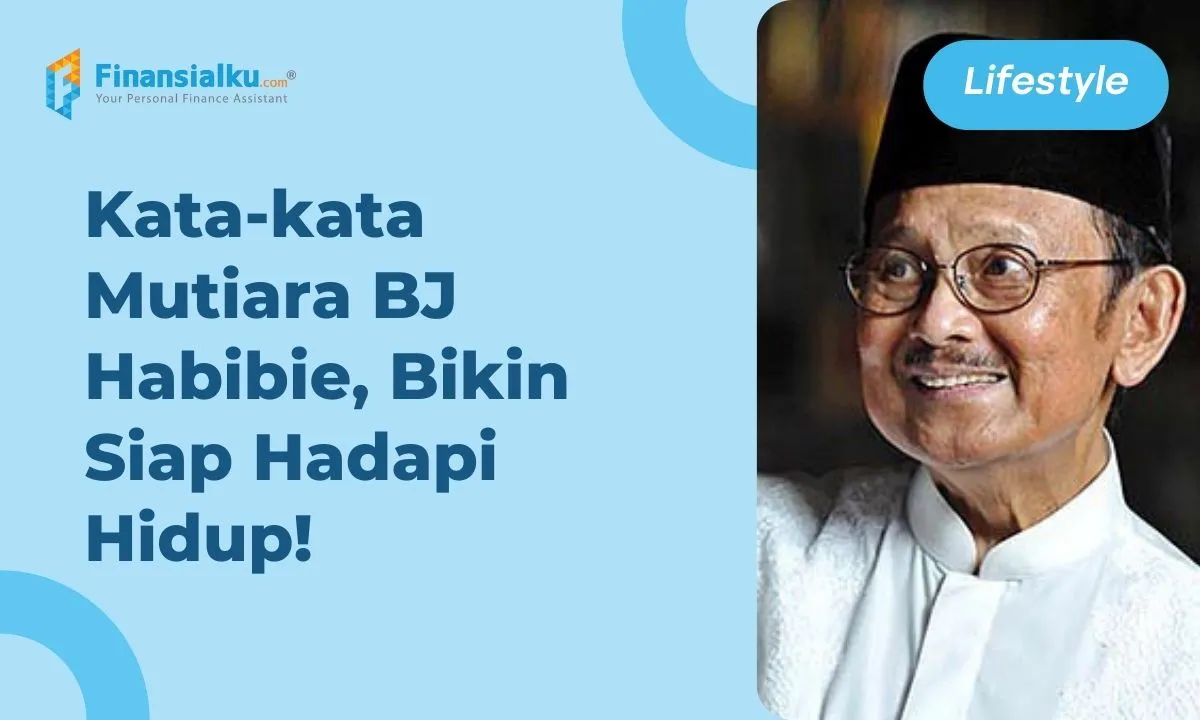 Kata Kata Mutiara BJ Habibie, Bikin Siap Hadapi Hidup!