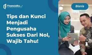 16 Tips dan Kunci Menjadi Pengusaha Sukses Dari Nol