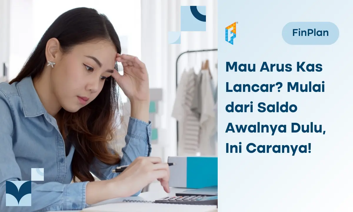 Sebelum Bikin Anggaran, Ini Cara Tentukan Saldo Awal Anggaran Kas!