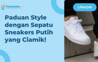 Paduan Style dengan Sepatu Sneakers Putih