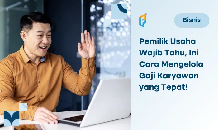 7 Tips Mengelola Gaji Karyawan yang Super Mudah Dilakukan