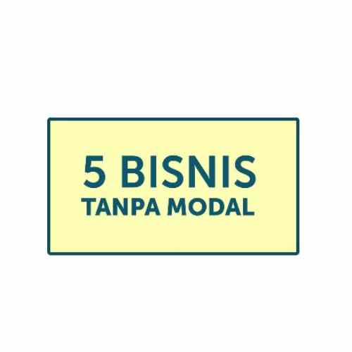 Cek, 5 Jenis Bisnis Tanpa Modal! Mulai Sekarang Kuy! 01 - Finansialku