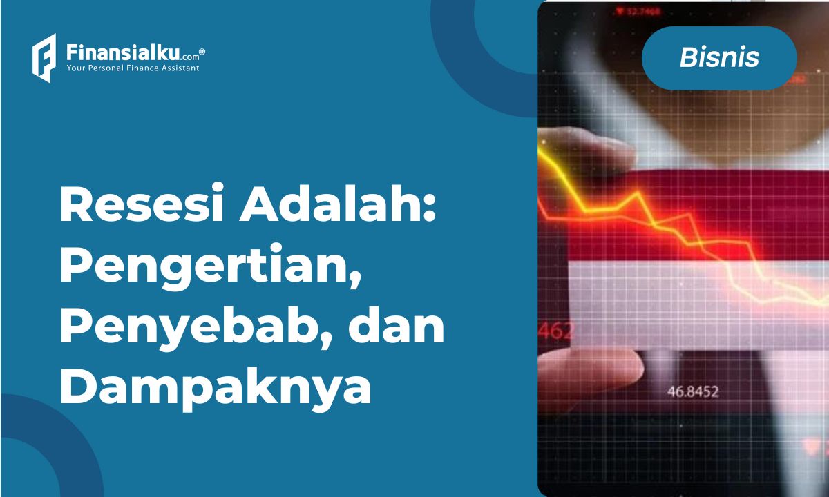 Resesi Adalah - Pengertian, Penyebab, dan Dampaknya