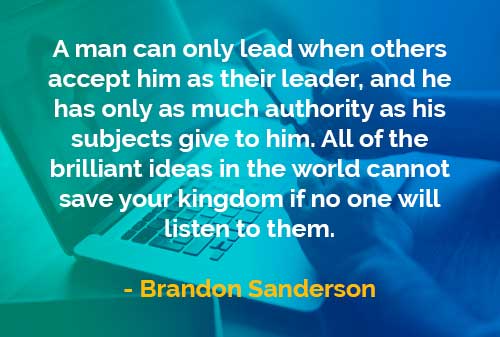 Kata-kata Bijak Brandon Sanderson Penerimaan Seorang Pemimpin - Finansialku