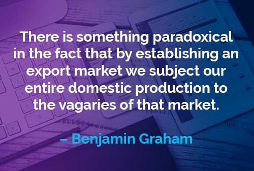 Kata-kata Motivasi Benjamin Graham Pasar Ekspor - Finansialku