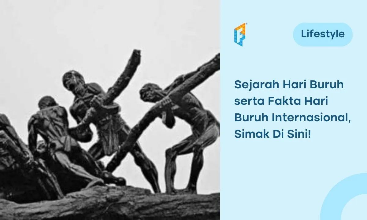 Sejarah Hari Buruh & Fakta Hari Buruh Internasional