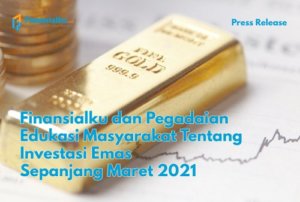 Finansialku & Pegadaian Edukasi Masyarakat Soal Investasi Emas Sepanjang Maret 2021