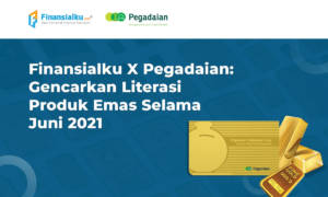 Finansialku X Pegadaian: Gencarkan Literasi Produk Emas Juni 2021