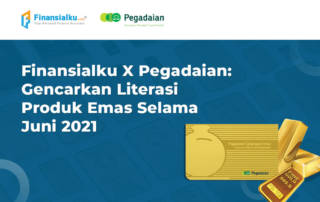 Finansialku X Pegadaian: Gencarkan Literasi Produk Emas Juni 2021