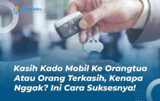 Cara Beli Mobil Buat Hadiahi Orangtua Meski Gaji Cuma 4 Juta