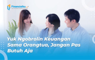 Yuk Ngobrol Keuangan Sama Orang Tua, Jangan Pas Butuh Uang Aja!