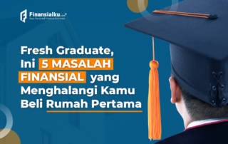 5 Masalah Keuangan Penghambat Fresh Graduate Beli Rumah Pertama