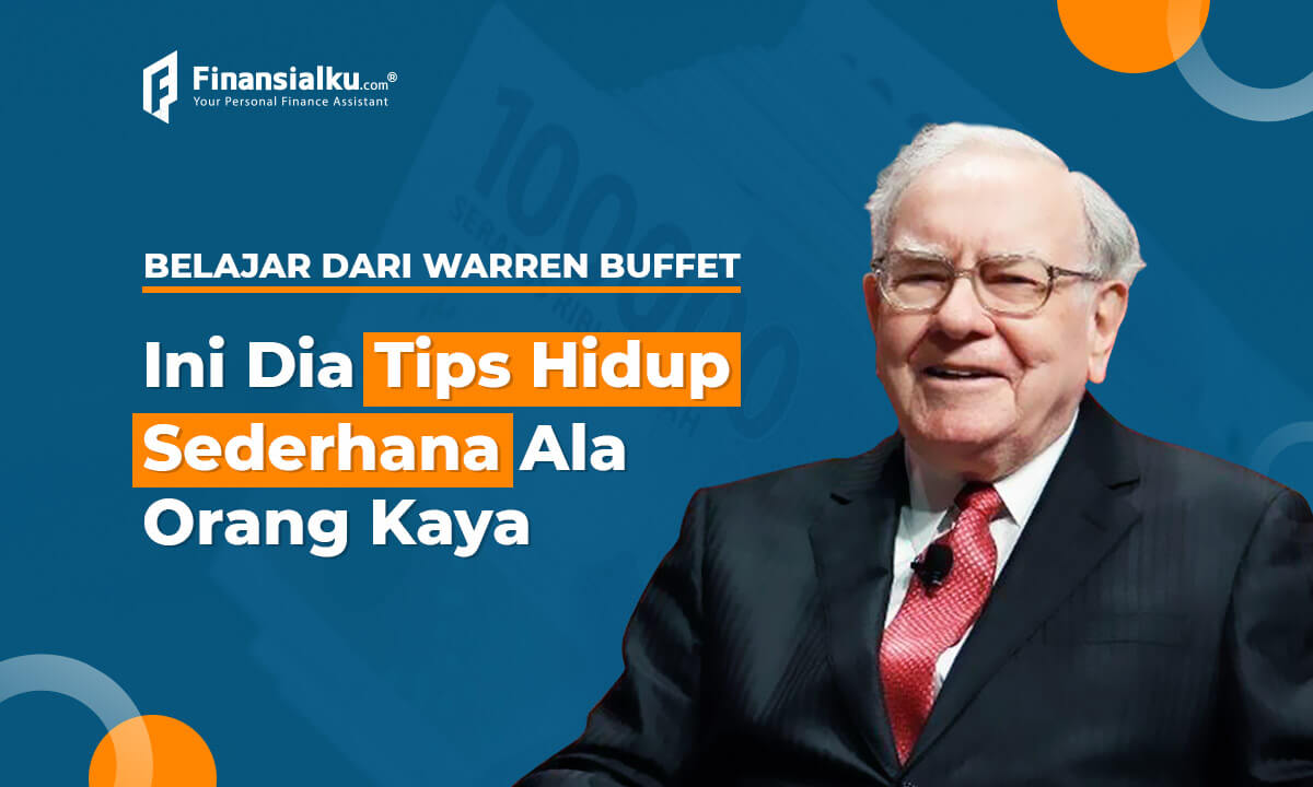 Belajar Hidup Sederhana Ala Warren Buffet, Ini Tipsnya!