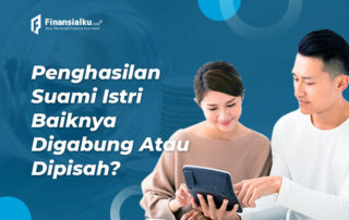 Penghasilan Suami Sebaiknya Dipisah atau Digabung - Finansialku