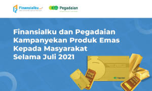 Finansialku dan Pegadaian Kampanyekan Produk Emas Selama Juli 2021