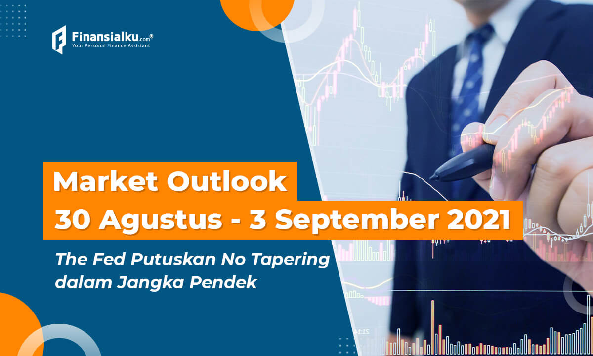 Market Outlook Finansialku: 30 Agustus - 3 September 2021